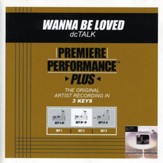 Wanna Be Loved (Key-G-A-Premiere Performance Plus) [Music Download]