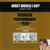 What Would I Do? (Key-C-Db-Premiere Performance Plus) [Music Download]