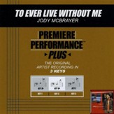 To Ever Live Without Me (Key-E-Premiere Performance Plus) [Music Download]