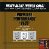 Never Alone (Nunca Solo) (Key-Dm-Premiere Performance Plus w/ Background Vocals) [Music Download]