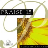 Praise 15 - He Has Made Me Glad [Music Download]