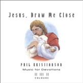 Jesus, Draw Me Close [Music Download]