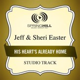 His Heart's Already Home (Medium Key Performance Track Without Background Vocals) [Music Download]