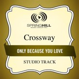 Only Because You Love (Medium Key Performance Track With Background Vocals) [Music Download]