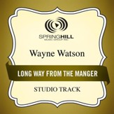 Long Way from the Manger (High Key Performance Track Without Background Vocals) [Music Download]