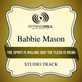 The Spirit Is Willing (But the Flesh Is Weak) [Medium Key Performance Track Without Background Vocals] [Music Download]