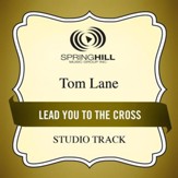 Lead You to the Cross (Low Key Performance Track Without Background Vocals) [Music Download]