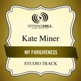 My Forgiveness (Medium Key Performance Track Without Background Vocals) [Music Download]