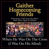 When He Was On the Cross (I Was On His Mind) [Low Key Performance Track Without Background Vocals] [Music Download]