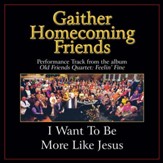 I Want to Be More Like Jesus [Music Download]