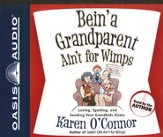 Bein' a Grandparent Ain't for Wimps: Loving, Spoiling, and Sending Your Grandkids Home - Unabridged Audiobook [Download]