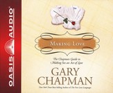Making Love: The Chapman Guide to Making Sex an Act of Love (Marriage Saver) - Unabridged Audiobook [Download]