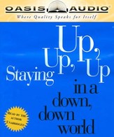 Staying Up, Up, Up in a Down, Down World: Daily Hope for the Daily Grind - Unabridged Audiobook [Download]