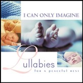 I Can Only Imagine: Lullabies For a Peaceful Rest [Music Download]