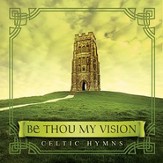 Be Thou My Vision: Celtic Hymns [Music Download]