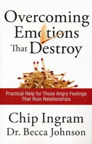 Overcoming Emotions that Destroy: Practical Help for Those Angry Feelings That Ruin Relationships