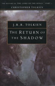 The Return of the Shadow: The History of the Lord of  the Rings, Part One
