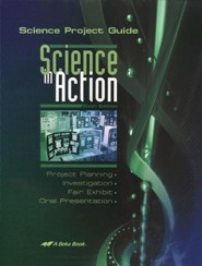 Abeka Science in Action: Science Project Guide--Grades 9  to 11