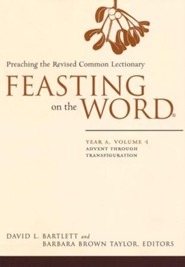 Feasting on the Word: Year A, Volume 1: Advent through Transfiguration (Hardcover)