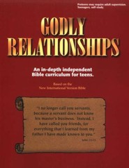 Godly Relationships: An In-Depth Independent Bible  Curriculum for Teens