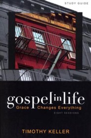 Gospel in Life, Study Guide Grace Changes Everything