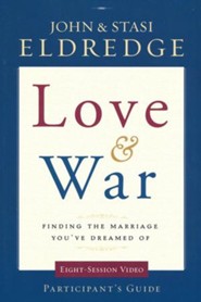 Love & War Participant's Guide: Finding the Marriage You Dreamed Of , Small Group Video Series