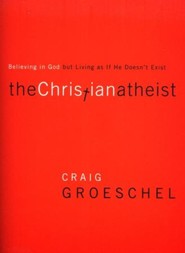 Christian Atheist: Believing in God but Living As If He Doesn't Exist, Softcover