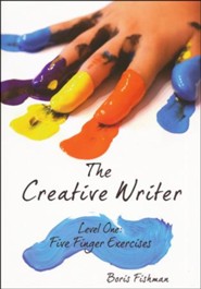 The Creative Writer Level One: Five Finger Exercises