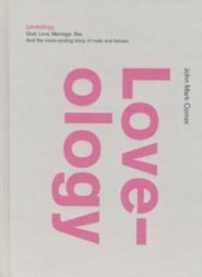 Loveology: God. Love. Marriage. Sex. And the Never-Ending Story of Male and Female.