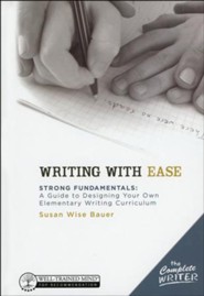 Writing with Ease: Strong Fundamentals Guide to Designing Your Elementary Writing Curriculum