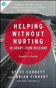 Helping Without Hurting in Short-Term Missions: Leader's Guide