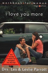 I Love You More Workbook for Women: How Everyday Problems Can Strengthen Your Marriage