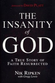 The Insanity of God: A True Story of Faith Resurrected