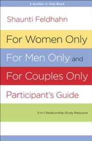 For Women Only, For Men Only, and For Couples Only Participant's Guide: 3-in-1 Relationship Study Resource