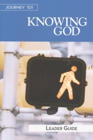 Journey 101: Knowing God, Leader Guide