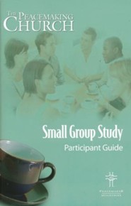 Peacemaking Church Small Group Participant Guide