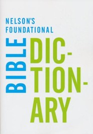 Nelson's Foundational Bible Dictionary