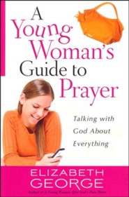 A Young Woman's Guide to Prayer: Talking with God About Everything