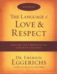 The Language of Love & Respect Workbook Cracking the Communication Code with Your Mate
