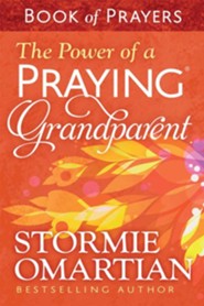 The Power of a Praying Grandparent, Book of Prayers   -     By: Stormie Omartian
