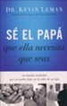S&eacute; el Pap&aacute; que Ella Necesita que Seas  (Be the Dad She Needs You to Be)