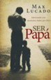 Ser Pap&aacute;: Saboreando Esos Momentos Dados por Dios  (Dad Time: Savoring the God Given Moments of Fatherhood)