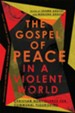 The Gospel of Peace in a Violent World: Christian Nonviolence for Communal Flourishing