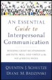 An Essential Guide to Interpersonal Communication: Building Great Relationships with Faith, Skill, and Virtue in the Age of Social Media