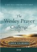 The Wesley Prayer Challenge: 21 Days to a Closer Walk with Christ DVD