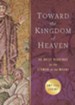 Toward the Kingdom of Heaven: 40 Daily Readings on the Sermon on the Mount