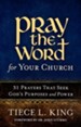 Pray the Word for Your Church: 31 Prayers That Seek God's Purposes and Power