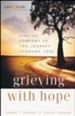 Grieving with Hope: Finding Comfort As You  Journey Through Loss