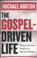 The Gospel-Driven Life: Being Good News People in a Bad News World
