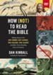 How (Not) to Read the Bible Video Study : Making Sense of the Anti-women, Anti-science, Pro-violence, Pro-slavery and Other Crazy Sounding Parts of Scripture